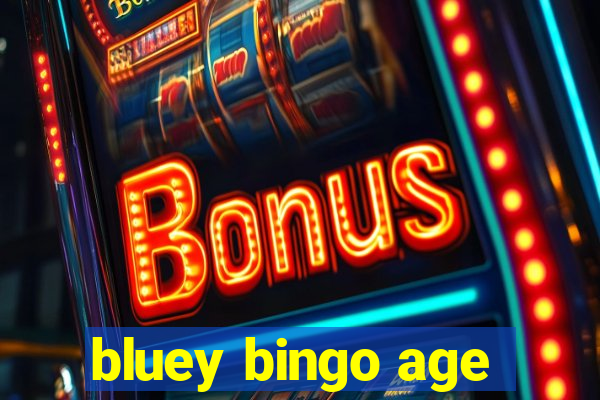 bluey bingo age