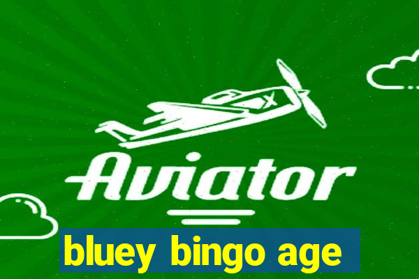 bluey bingo age