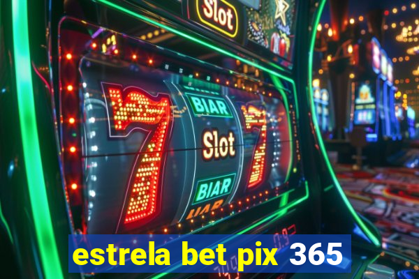 estrela bet pix 365