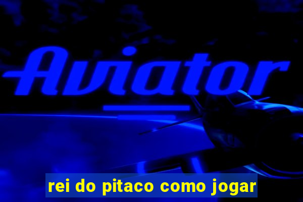 rei do pitaco como jogar