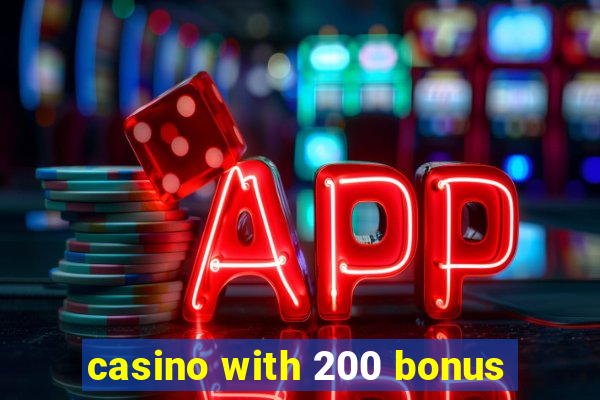 casino with 200 bonus