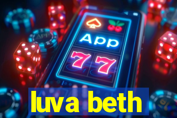 luva beth