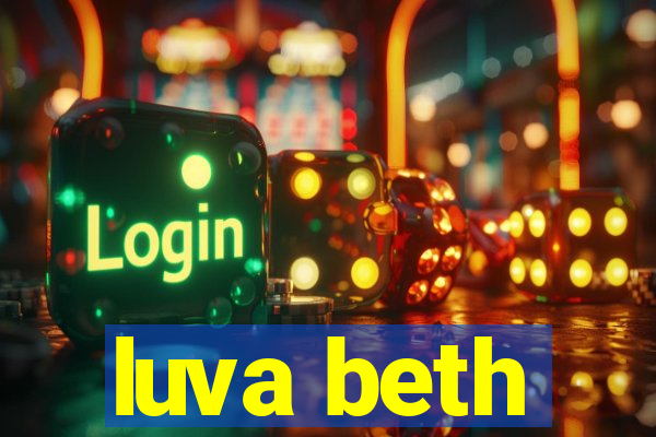 luva beth