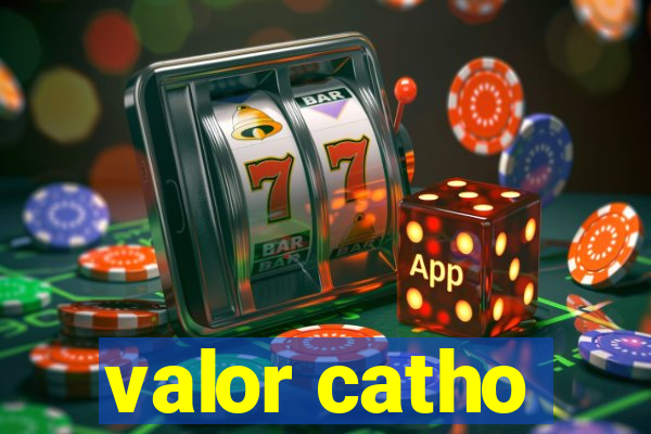 valor catho