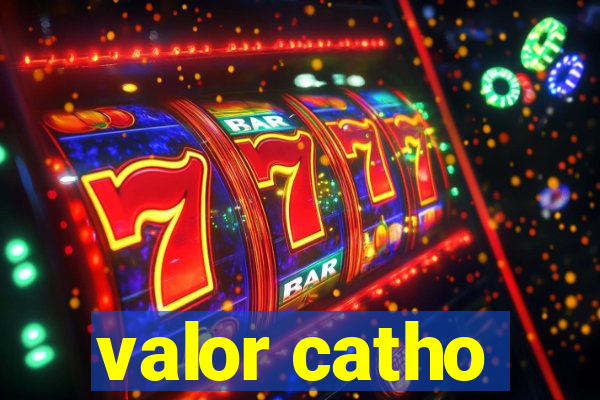 valor catho