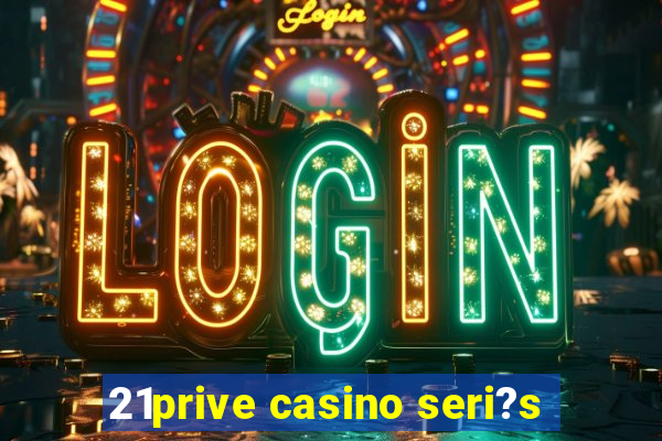 21prive casino seri?s