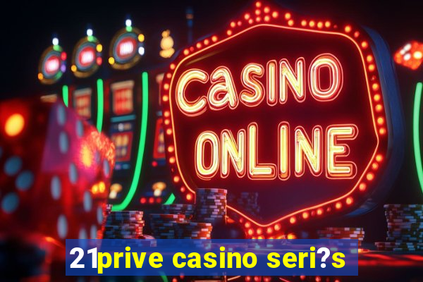 21prive casino seri?s