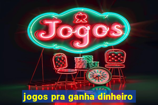 jogos pra ganha dinheiro