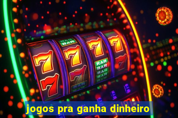 jogos pra ganha dinheiro