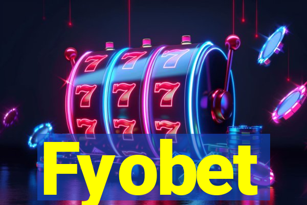 Fyobet