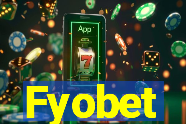 Fyobet