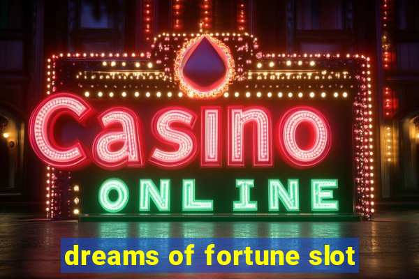 dreams of fortune slot