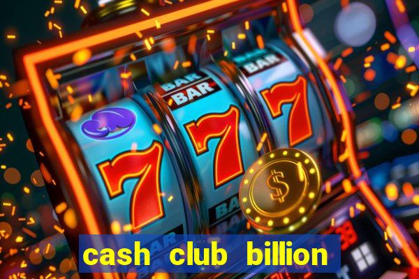 cash club billion casino slots