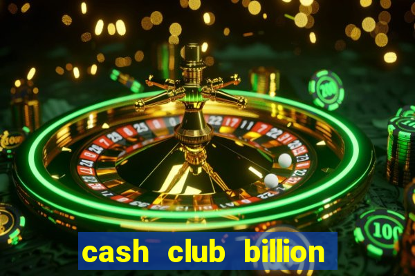 cash club billion casino slots