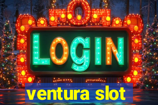 ventura slot