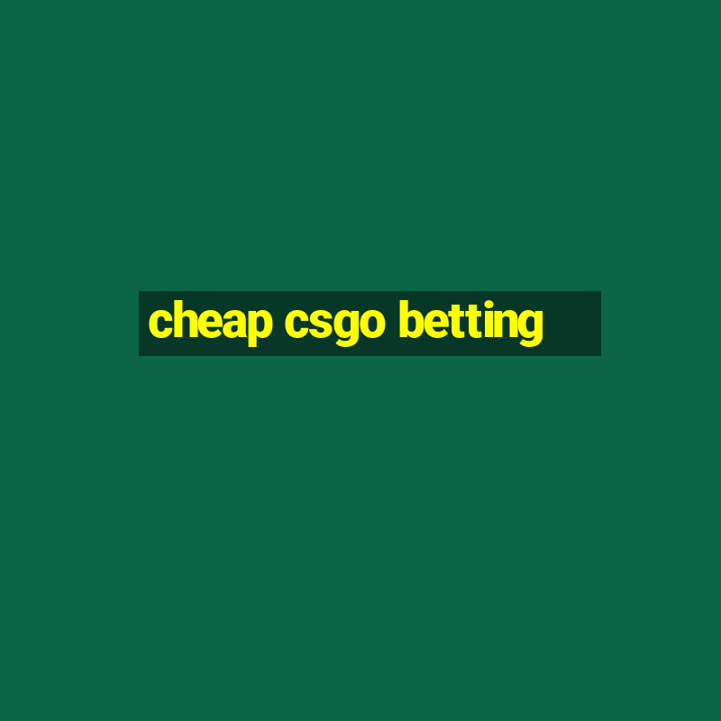 cheap csgo betting