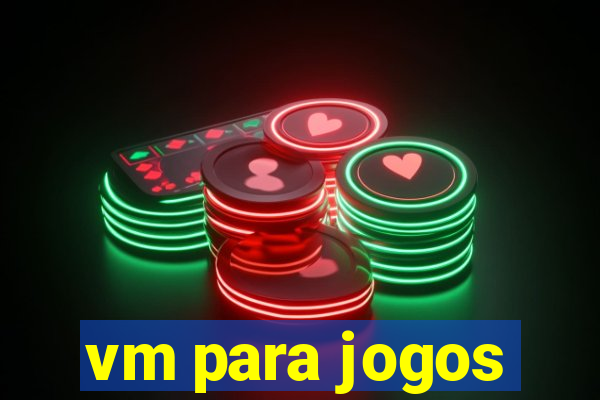 vm para jogos