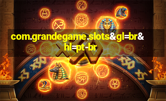 com.grandegame.slots&gl=br&hl=pt-br