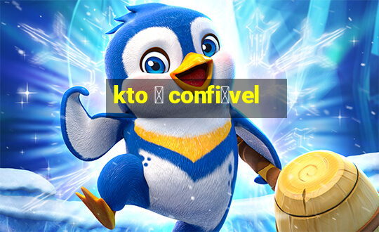 kto 茅 confi谩vel