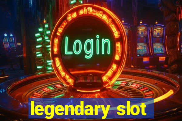 legendary slot