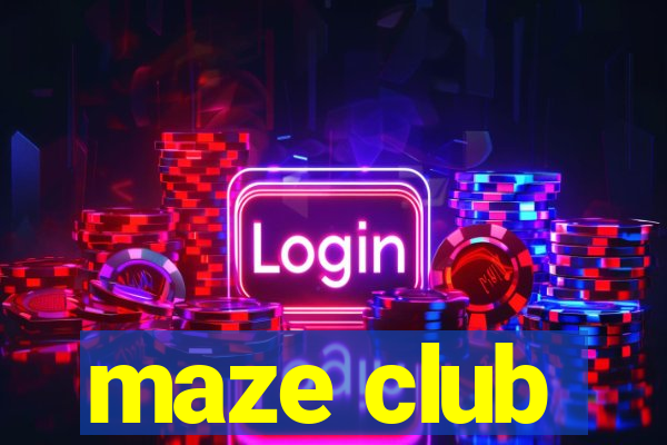 maze club