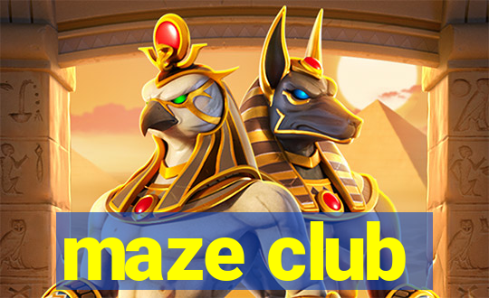 maze club