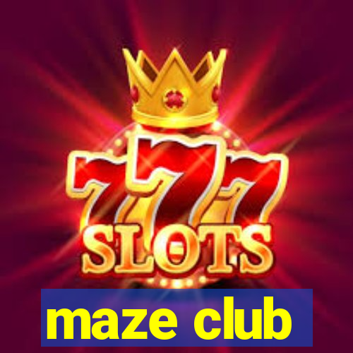 maze club