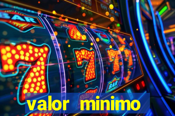 valor minimo estrela bet