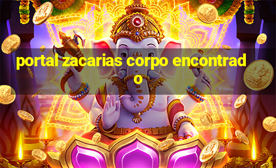 portal zacarias corpo encontrado