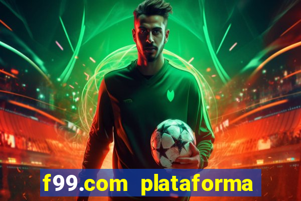 f99.com plataforma de jogos