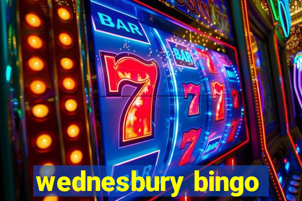 wednesbury bingo