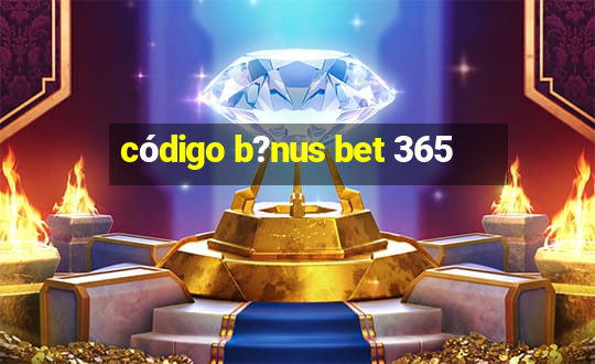 código b?nus bet 365