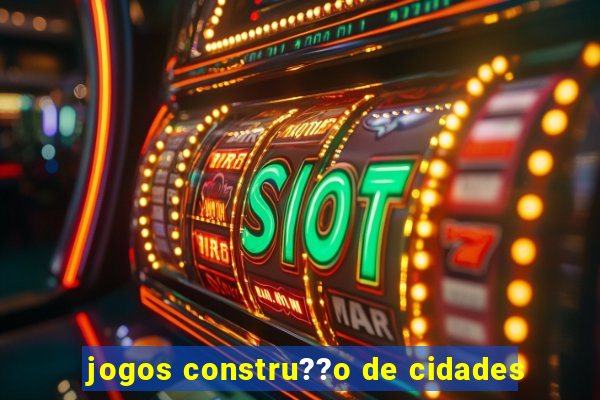 jogos constru??o de cidades