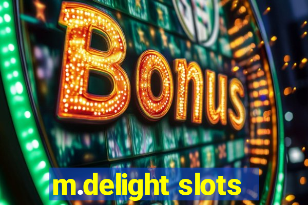 m.delight slots