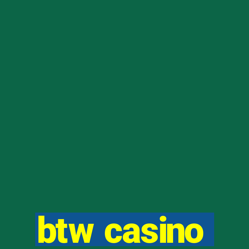 btw casino