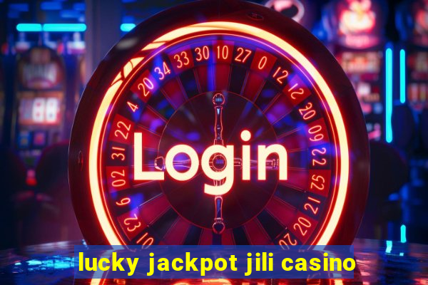 lucky jackpot jili casino