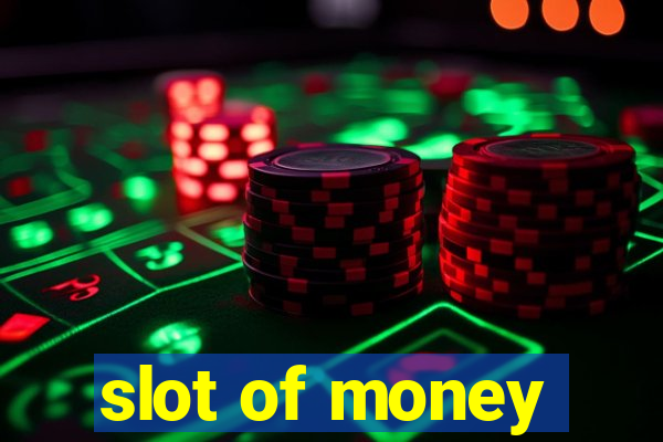 slot of money