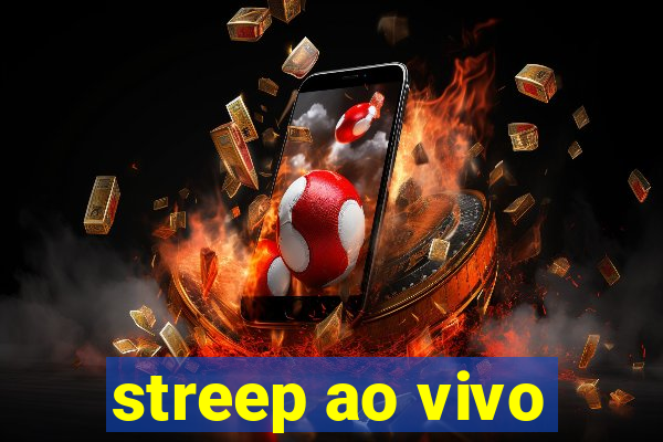 streep ao vivo