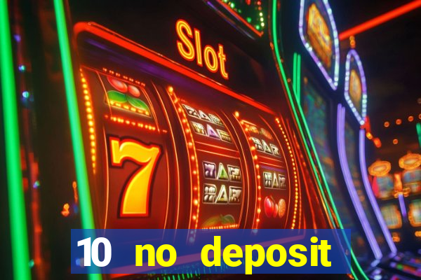 10 no deposit casino bonuses