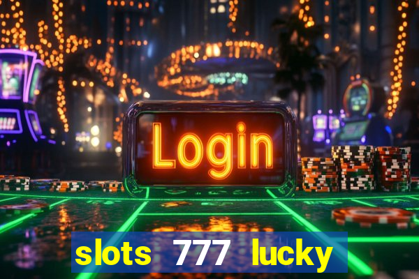 slots 777 lucky spin casino