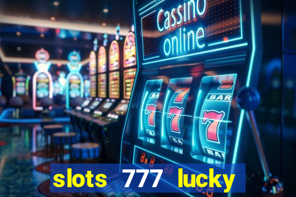 slots 777 lucky spin casino