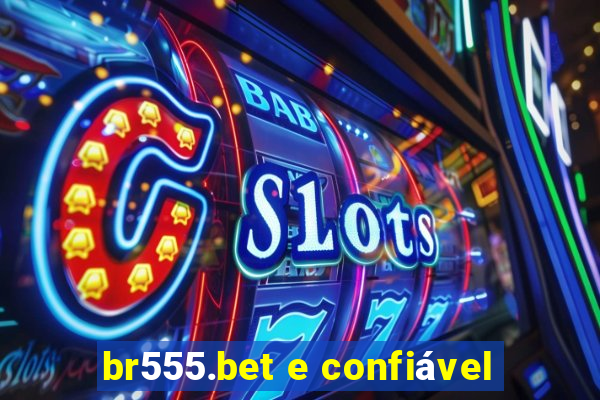 br555.bet e confiável