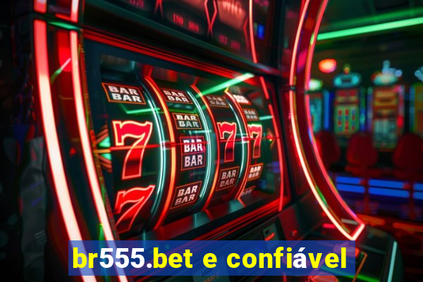 br555.bet e confiável