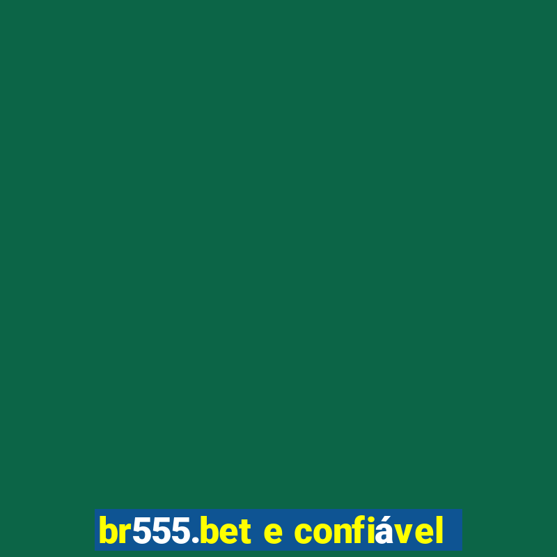 br555.bet e confiável