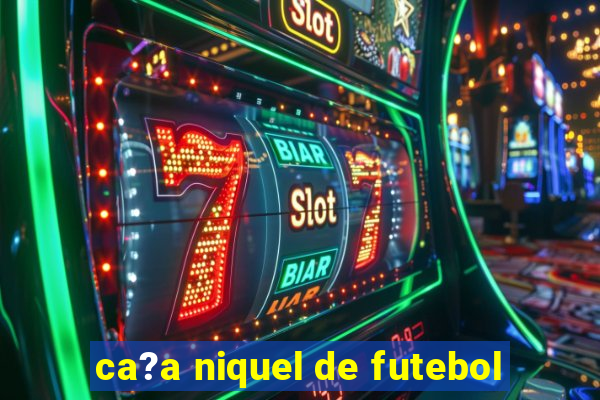 ca?a niquel de futebol