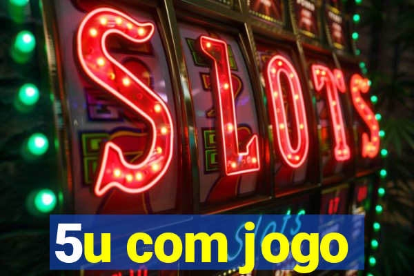 5u com jogo