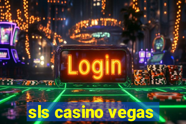 sls casino vegas