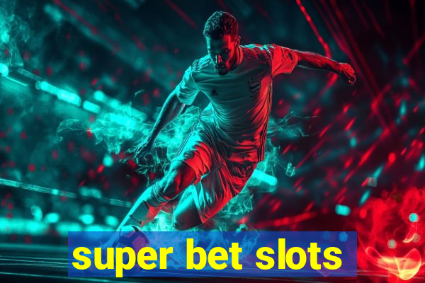 super bet slots