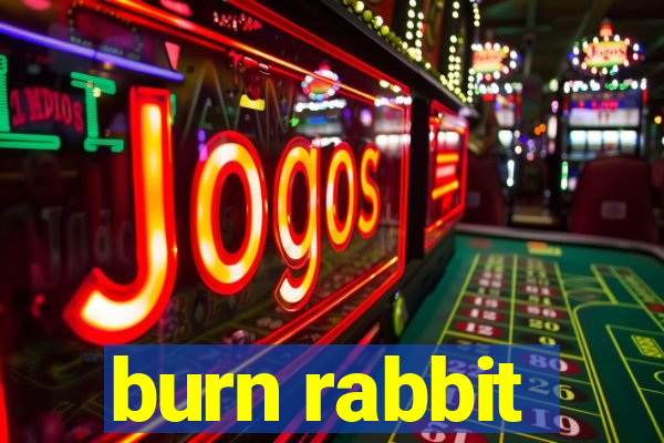 burn rabbit