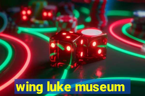 wing luke museum